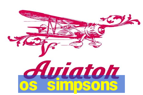 os simpsons assistir dublado
